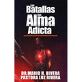 Las Batallas Del Alma Adicta.: Las adicciones que no son reconocidas como adicción. - Paperback