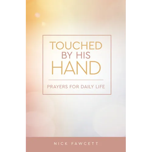 Touched by His Hand: Prayers for Dailiy Life - Paperback
