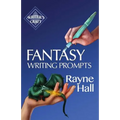 Fantasy Writing Prompts: 77 Powerful Ideas To Inspire Your Fiction - Paperback