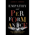 Empathy and Performance: Enactments of Power in Latinx America - Paperback
