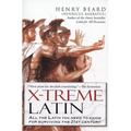 X-Treme Latin: All the Latin You Need to Know for Survival in the 21st Century - Paperback