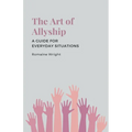 The Art of Allyship: A Guide for Everyday Situations - Paperback