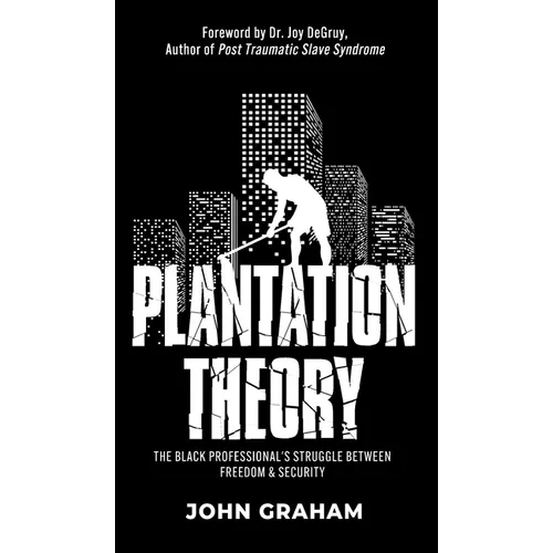 Plantation Theory: The Black Professional's Struggle Between Freedom and Security - Hardcover
