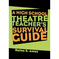The High School Theatre Teacher's Survival Guide - Paperback