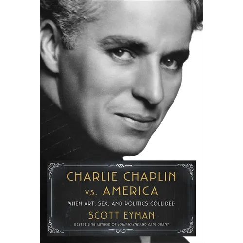 Charlie Chaplin vs. America: When Art, Sex, and Politics Collided - Hardcover