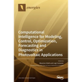 Computational Intelligence for Modeling, Control, Optimization, Forecasting and Diagnostics in Photovoltaic Applications - Hardcover