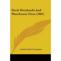 Dock Dividends And Warehouse Fires (1861) - Paperback