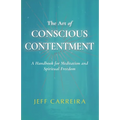 The Art of Conscious Contentment - Paperback