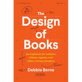 The Design of Books: An Explainer for Authors, Editors, Agents, and Other Curious Readers - Paperback