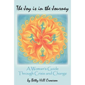 The Joy is in the Journey: A Woman's Guide Through Crisis and Change - Paperback