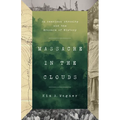 Massacre in the Clouds: An American Atrocity and the Erasure of History - Hardcover