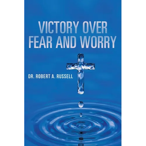 Victory Over Fear and Worry - Paperback