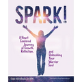 Spark!: A Heart Centered Journey of Growth, Reflection, and Unleashing Your Warrior Soul - Paperback