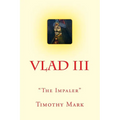 Vlad the Impaler: The Christian Warrior - Paperback