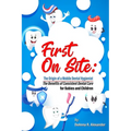 First On Site: The Benefits of Consistent Dental Care for Babies and Children - Paperback