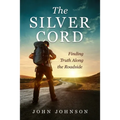 The Silver Cord: Finding Truth Along the Roadside - Paperback