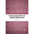 Politics and Identity in Chinese Martial Arts - Paperback