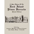A Short History of the Rock Island Prison Barracks - Hardcover