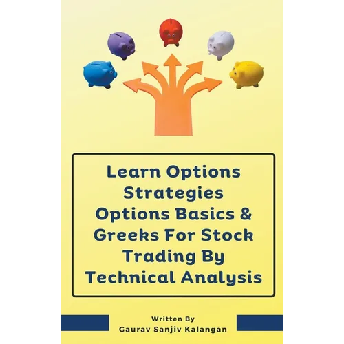 Learn Options Strategies Options Basics & Greeks For Stock Trading By Technical Analysis - Paperback