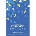 Forgiving Forward: Experience the Freedom of the Gospel through the Power of Forgiveness - Paperback