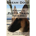 4 Steps to Potty Train Your Dog - Paperback