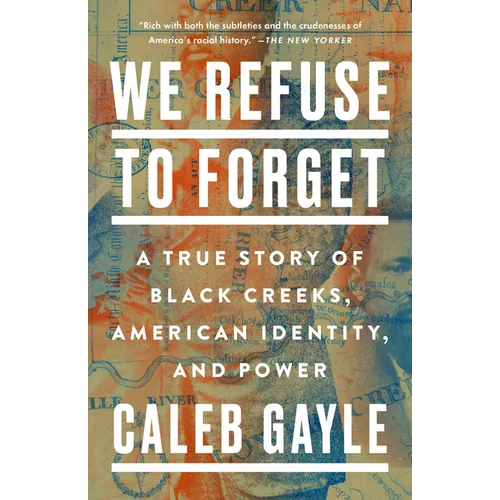 We Refuse to Forget: A True Story of Black Creeks, American Identity, and Power - Paperback