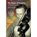 The Power of Practice: How Music and Yoga Transformed the Life and Work of Yehudi Menuhin - Paperback