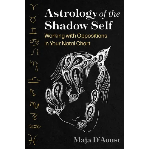 Astrology of the Shadow Self: Working with Oppositions in Your Natal Chart - Paperback