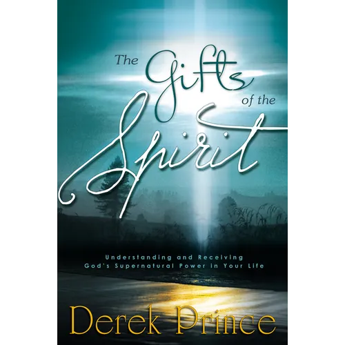 The Gifts of the Spirit: Understanding and Receiving God's Supernatural Power in Your Life - Paperback