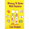 Moving To Spain With Children - Paperback