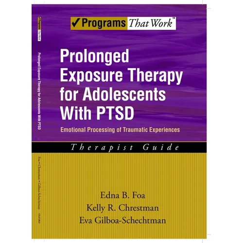 Prolonged Exposure Therapy for Adolescents with Ptsd Emotional Processing of Traumatic Experiences, Therapist Guide - Paperback