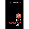 The Wake Up Call: A Memoir on Dementia's Harsh Reality and Navigating it Through Love and Loss - Paperback
