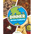 Dinner Across Cultures: Recipes from Around the World - Library Binding