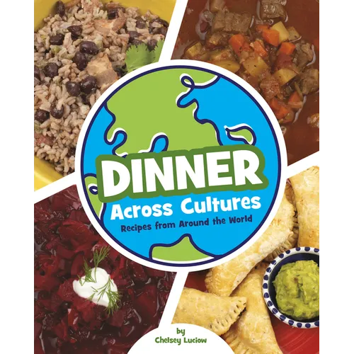 Dinner Across Cultures: Recipes from Around the World - Library Binding