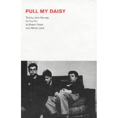 Robert Frank: Pull My Daisy - Hardcover