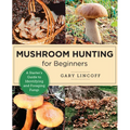 Mushroom Hunting for Beginners: A Starter's Guide to Identifying and Foraging Fungi - Paperback