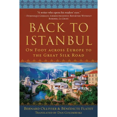 Back to Istanbul: On Foot Across Europe to the Great Silk Road - Hardcover