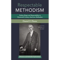 Respectable Methodism: Nathan Bangs and Respectability in Nineteenth-Century American Methodism - Paperback