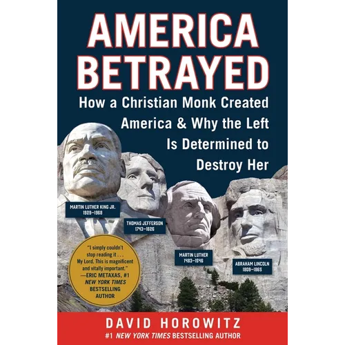 America Betrayed: How a Christian Monk Created America & Why the Left Is Determined to Destroy Her - Hardcover