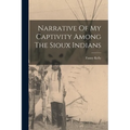 Narrative Of My Captivity Among The Sioux Indians - Paperback