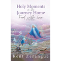 Holy Moments on the Journey Home: Food with Love Stories - Paperback