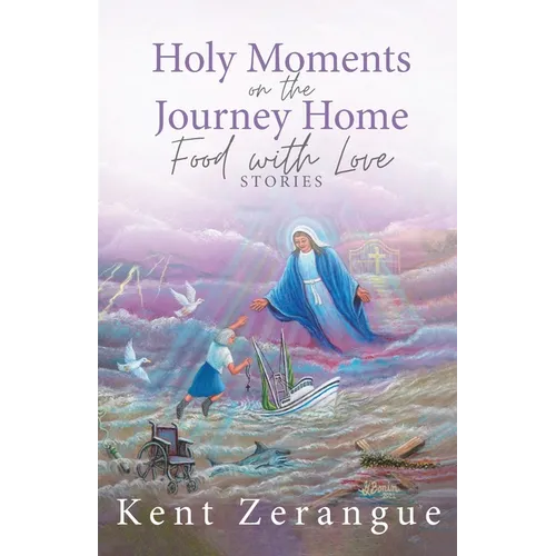 Holy Moments on the Journey Home: Food with Love Stories - Paperback