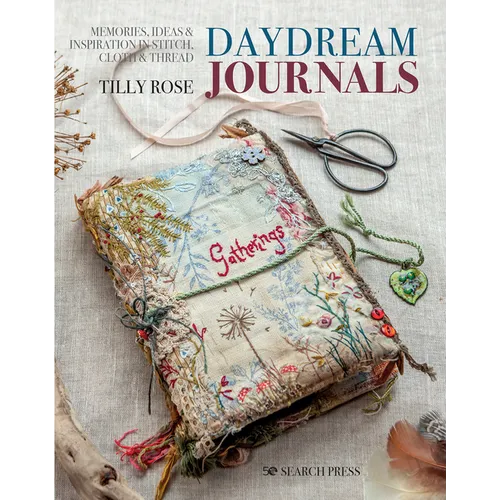 Daydream Journals: Memories, Ideas and Inspiration in Stitch, Cloth & Thread - Paperback