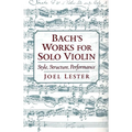 Bach's Works for Solo Violin: Style, Structure, Performance - Paperback