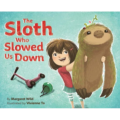 The Sloth Who Slowed Us Down: A Picture Book - Hardcover