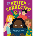 Better Connected: How Girls Are Using Social Media for Good - Hardcover