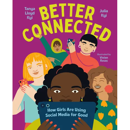 Better Connected: How Girls Are Using Social Media for Good - Hardcover