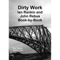 Dirty Work: Ian Rankin and John Rebus Book-By-Book - Paperback