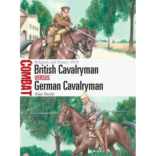 British Cavalryman Vs German Cavalryman: Belgium and France 1914 - Paperback