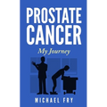 Prostate Cancer: My Journey - Paperback